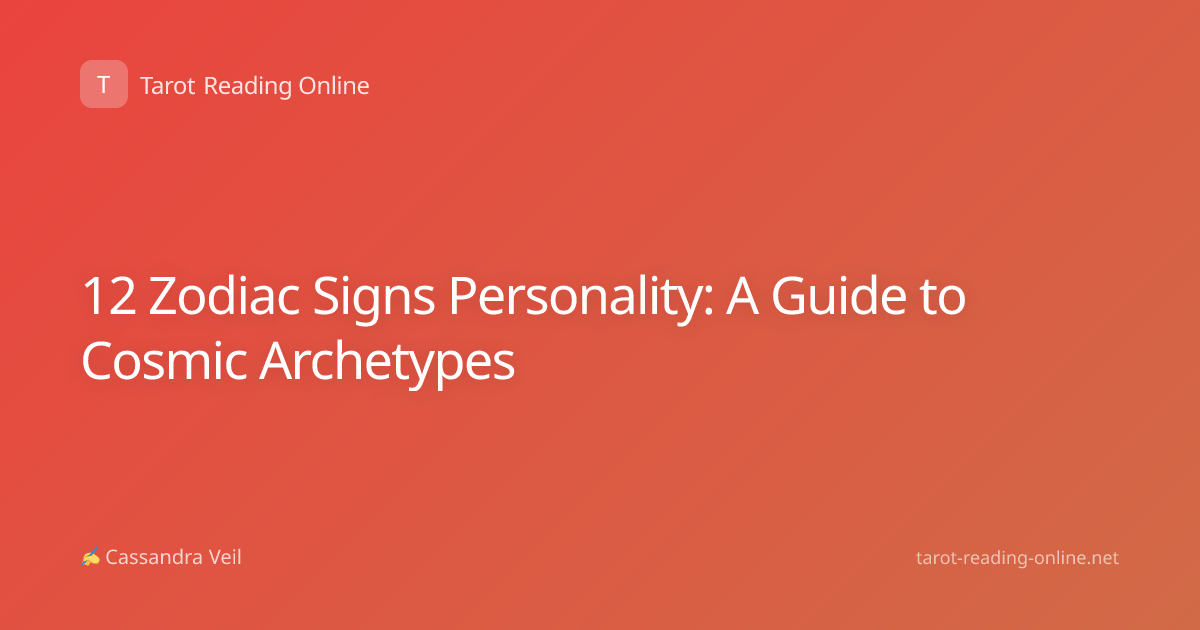 12 Zodiac Signs Personality: A Guide to Cosmic Archetypes