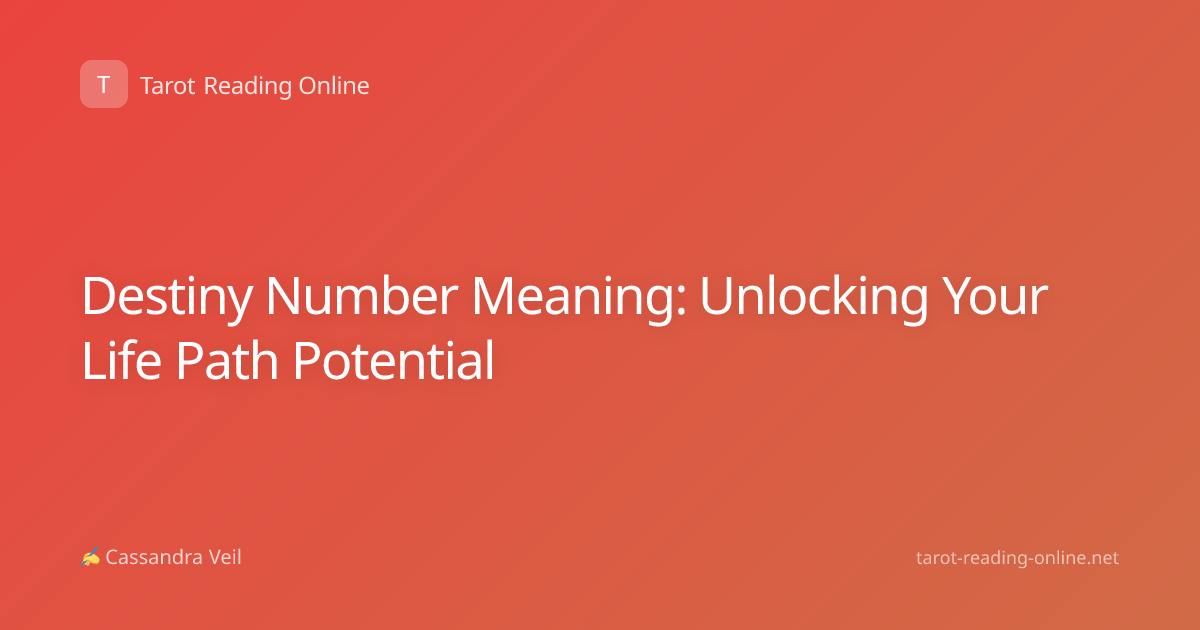 Destiny Number Meaning: Unlocking Your Life Path Potential