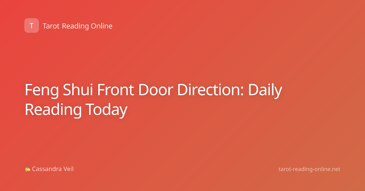 Feng Shui Front Door Direction: Daily Reading Today