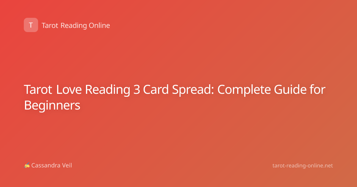 Tarot Love Reading 3 Card Spread: Complete Guide for Beginners