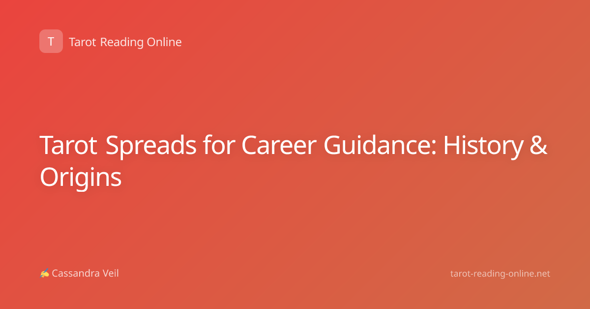 Tarot Spreads for Career Guidance: History & Origins