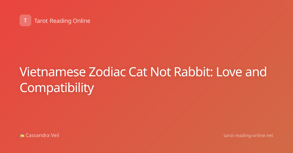 Vietnamese Zodiac Cat Not Rabbit: Love and Compatibility